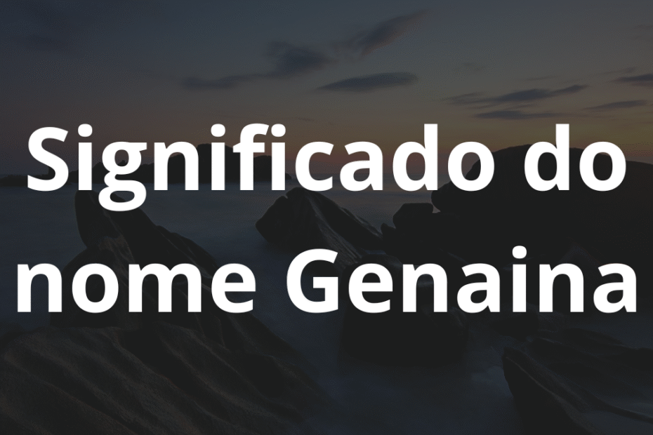 Significado do nome Genaina