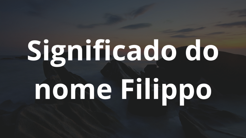 Significado do nome Filippo