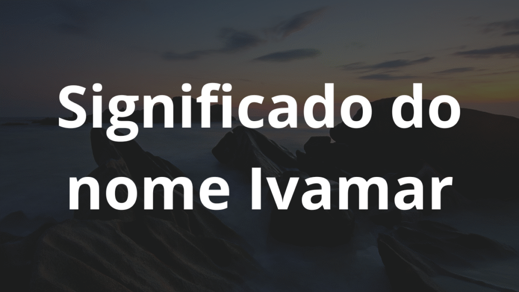 Significado do nome Ivamar