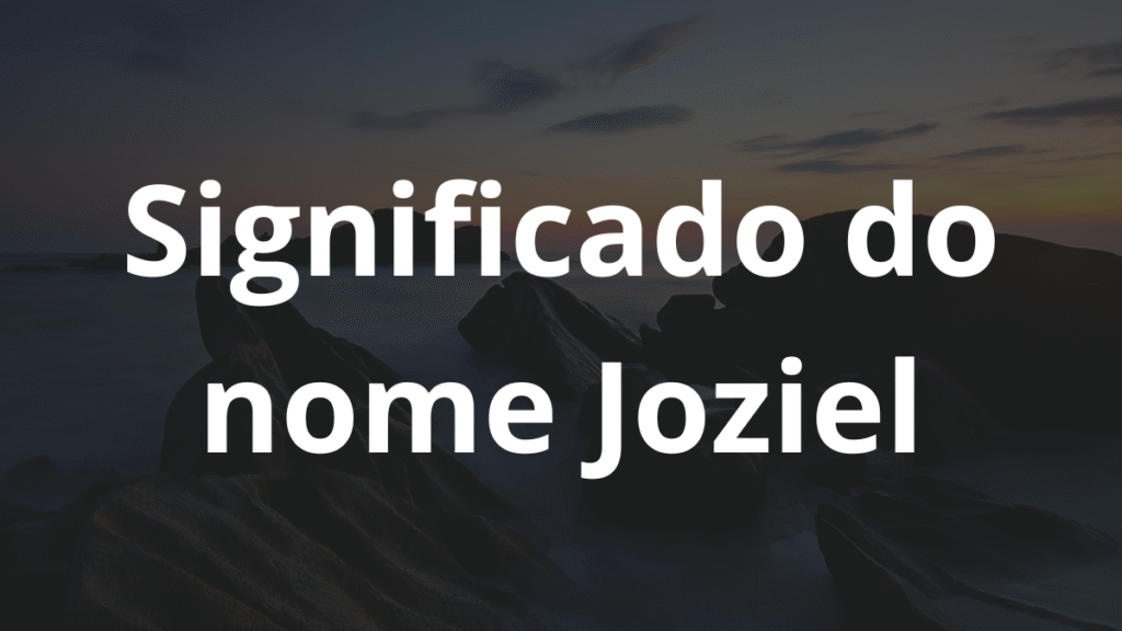 Significado do nome Joziel