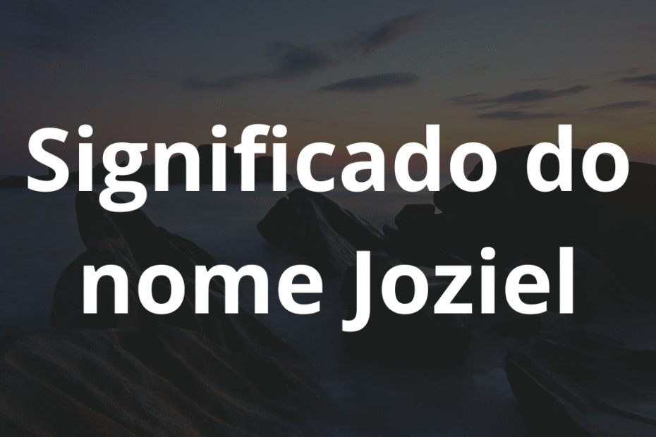 Significado do nome Joziel