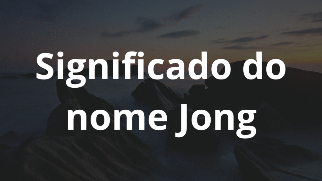 Significado do nome Jong