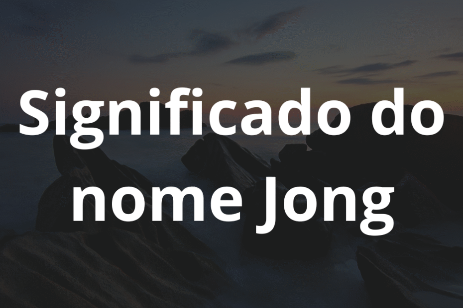 Significado do nome Jong