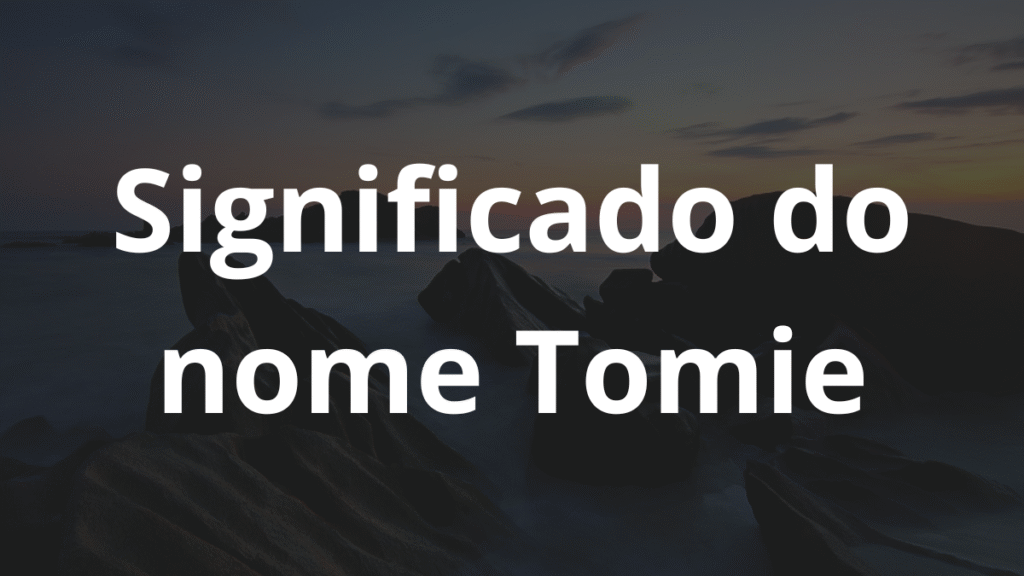 Significado do nome Tomie