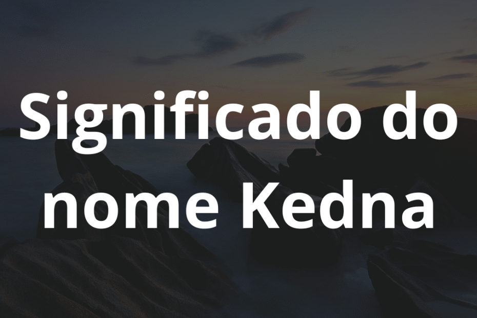 Significado do nome Kedna