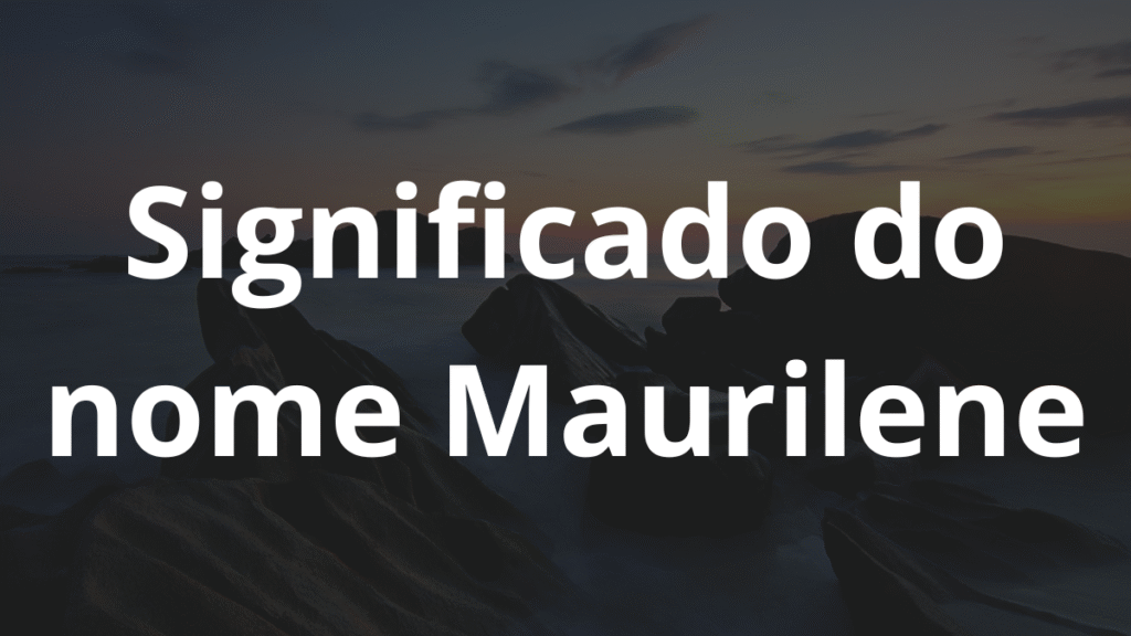 Significado do nome Maurilene