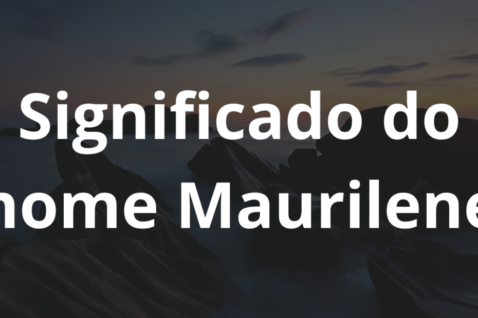 Significado do nome Maurilene