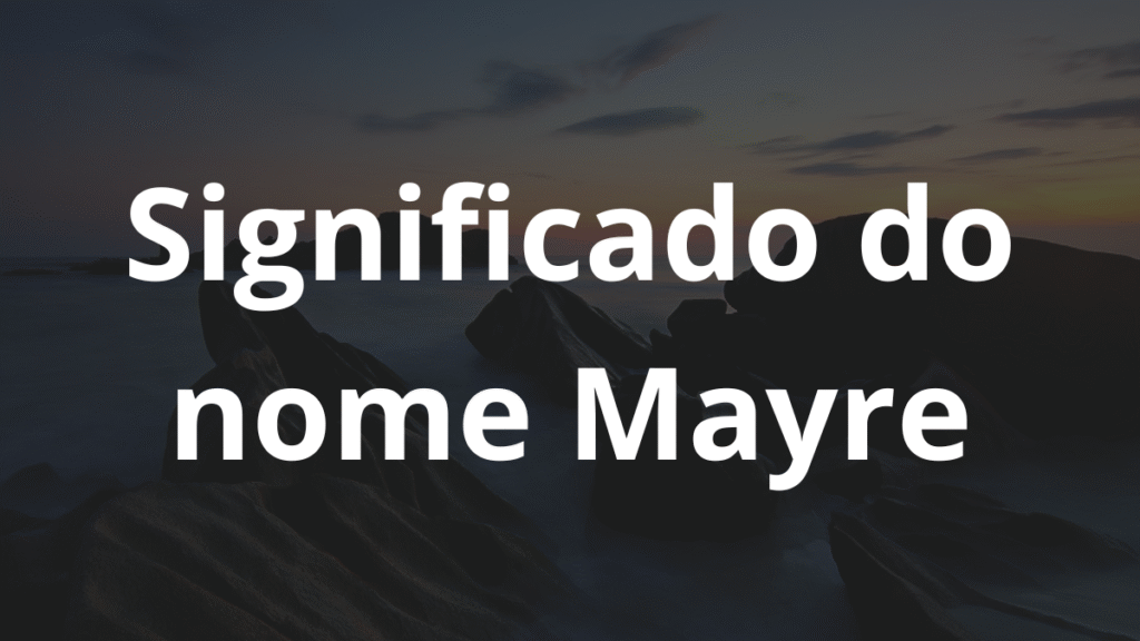 Significado do nome Mayre