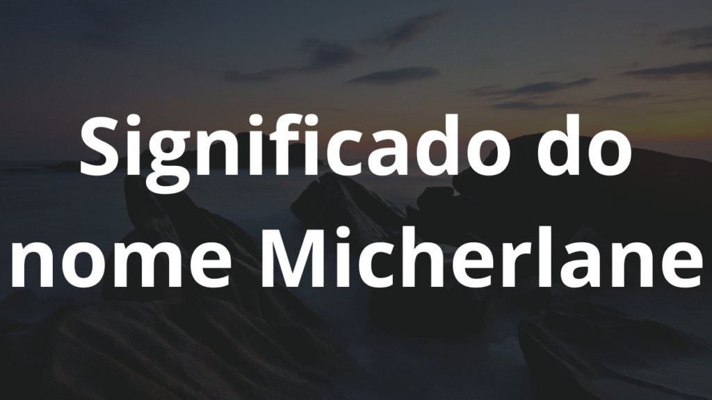 Significado do nome Micherlane