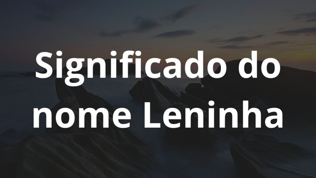 Significado do nome Leninha