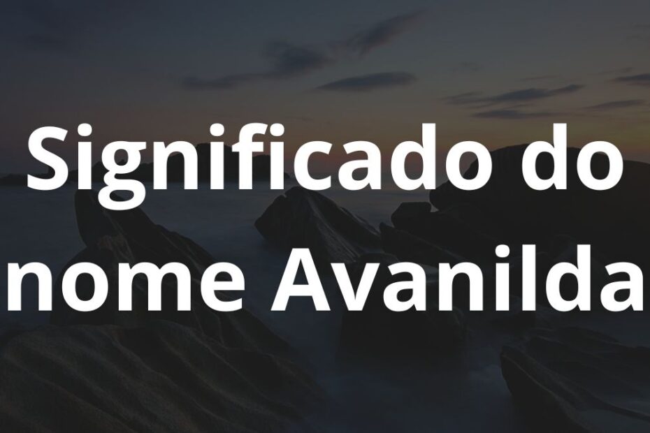 Significado do nome Avanilda