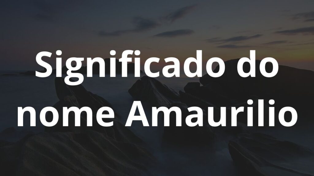 Significado do nome Amaurilio
