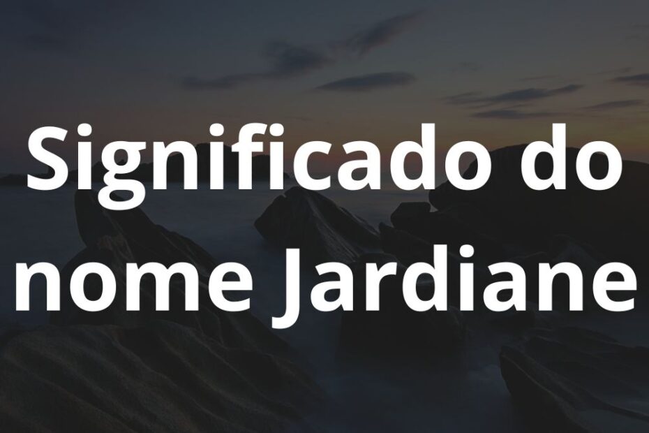 Significado do nome Jardiane