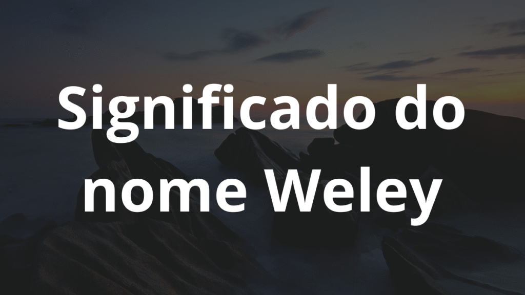Significado do nome Weley