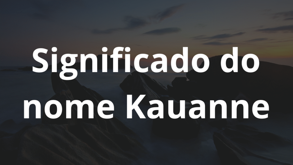 Significado do nome Kauanne