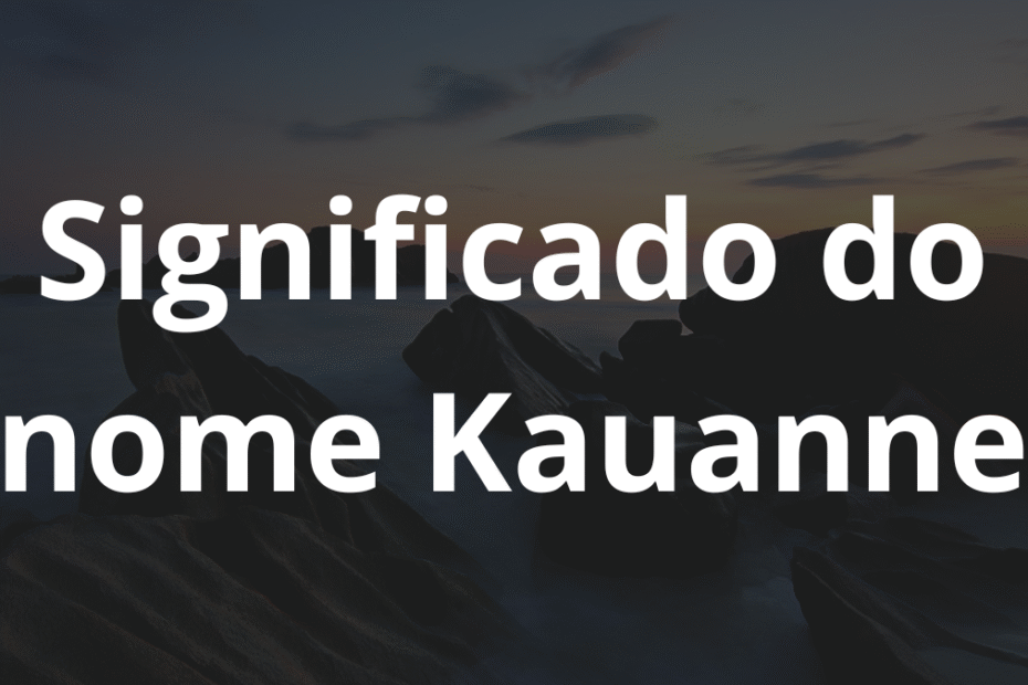 Significado do nome Kauanne