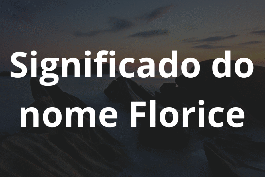 Significado do nome Florice