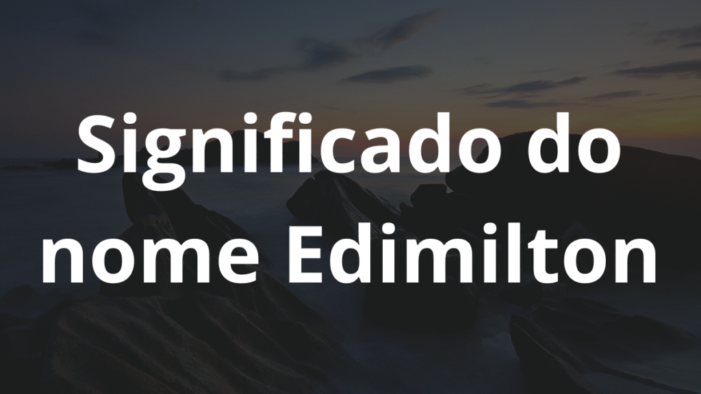 Significado do nome Edimilton