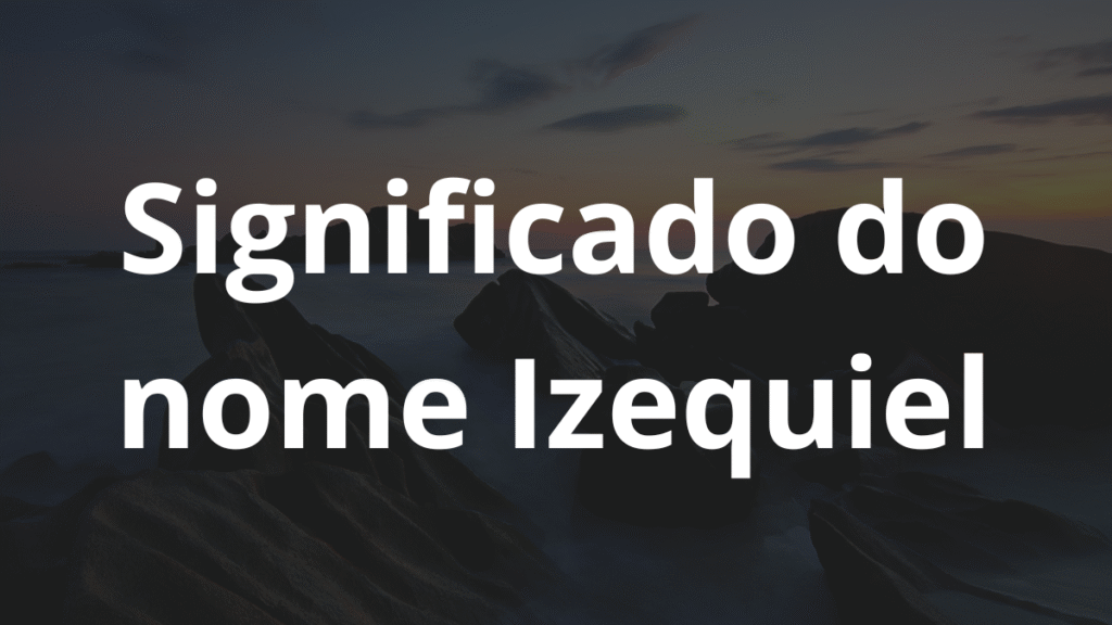 Significado do nome Izequiel