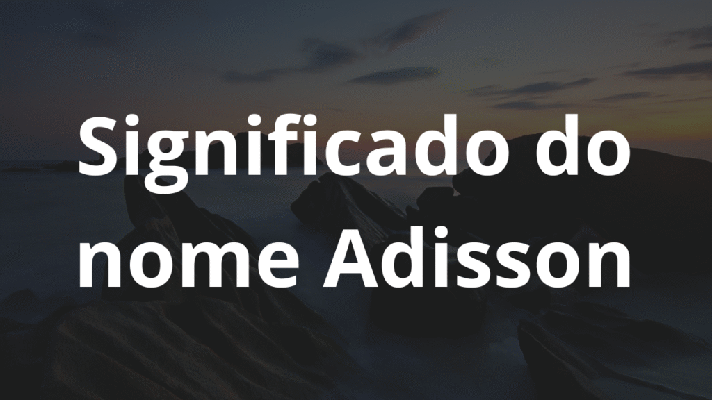 Significado do nome Adisson
