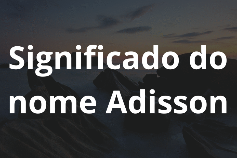 Significado do nome Adisson