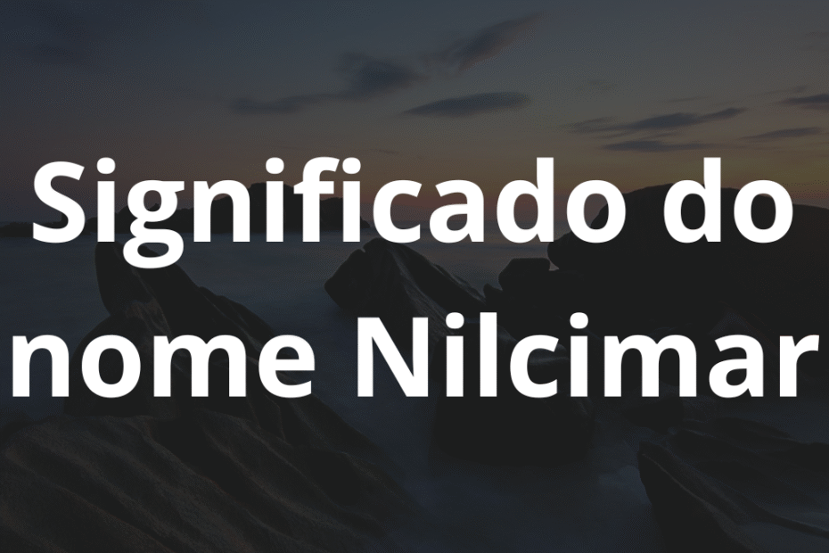 Significado do nome Nilcimar