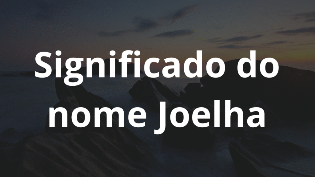 Significado do nome Joelha: História e origem! 1 Significado do nome Joelha