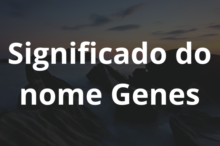 Significado do nome Genes