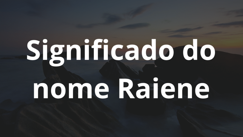 Significado do nome Raiene