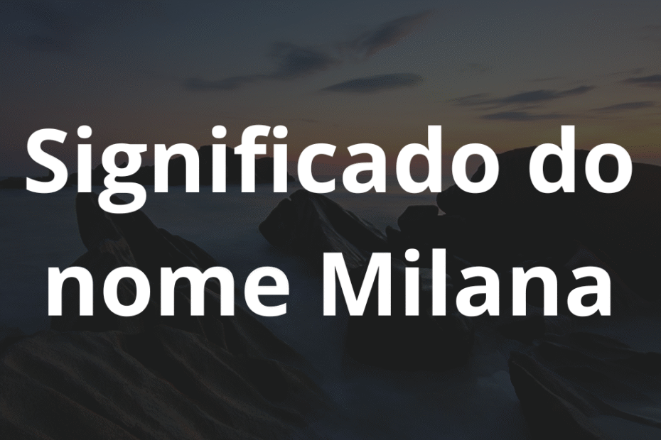 Significado do nome Milana