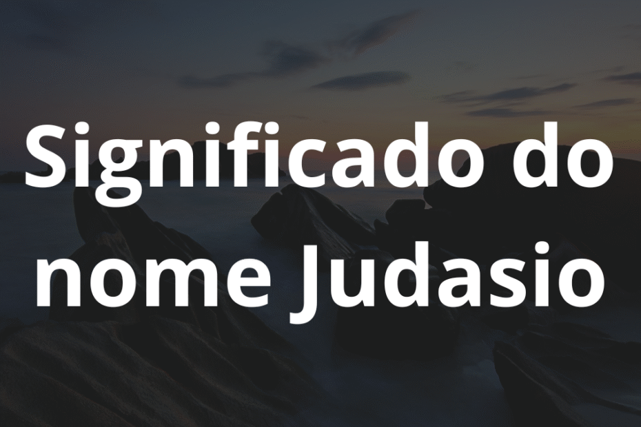 Significado do nome Judasio