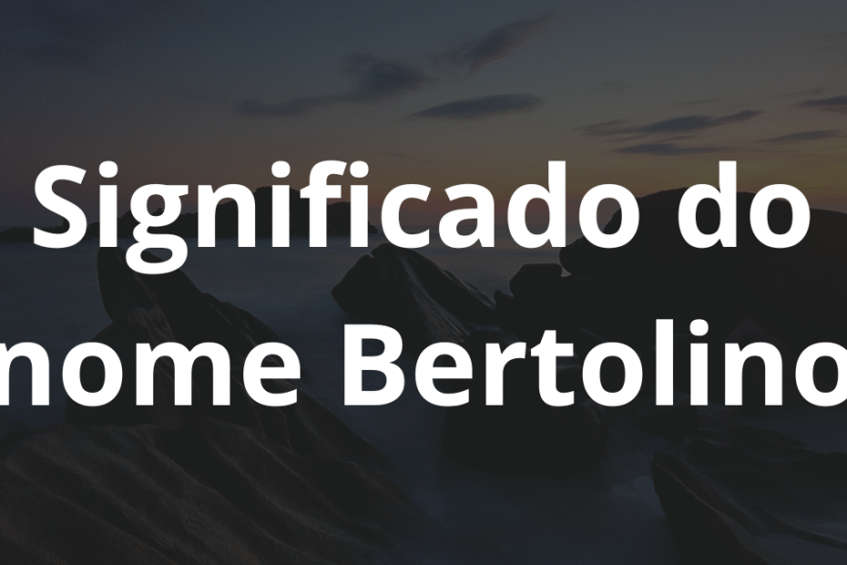Significado do nome Bertolino