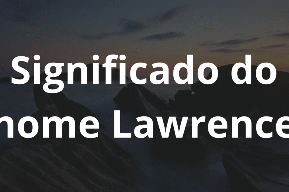 Significado do nome Lawrence