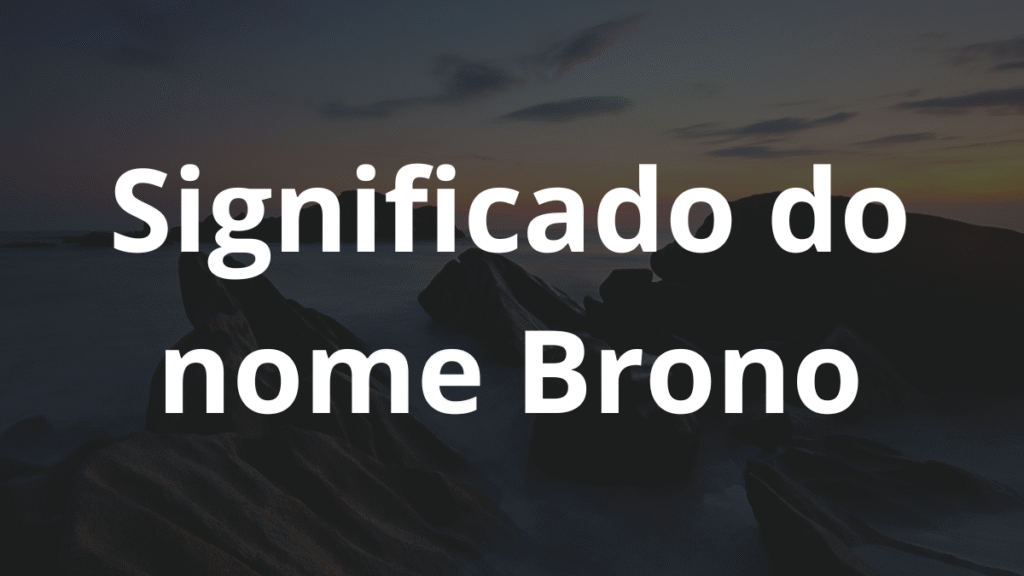 Significado do nome Brono: História e origem! 1 Significado do nome Brono
