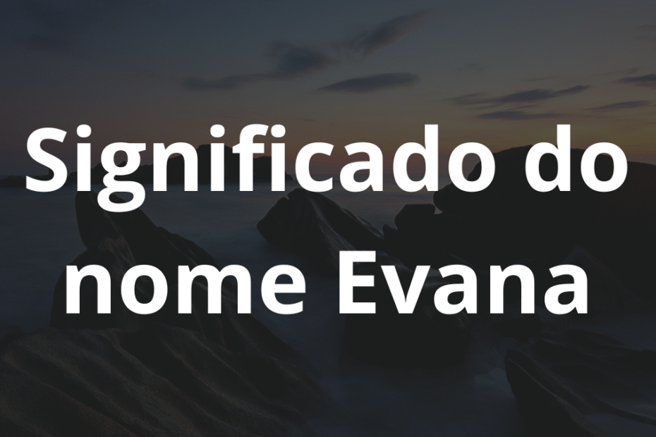 Significado do nome Evana
