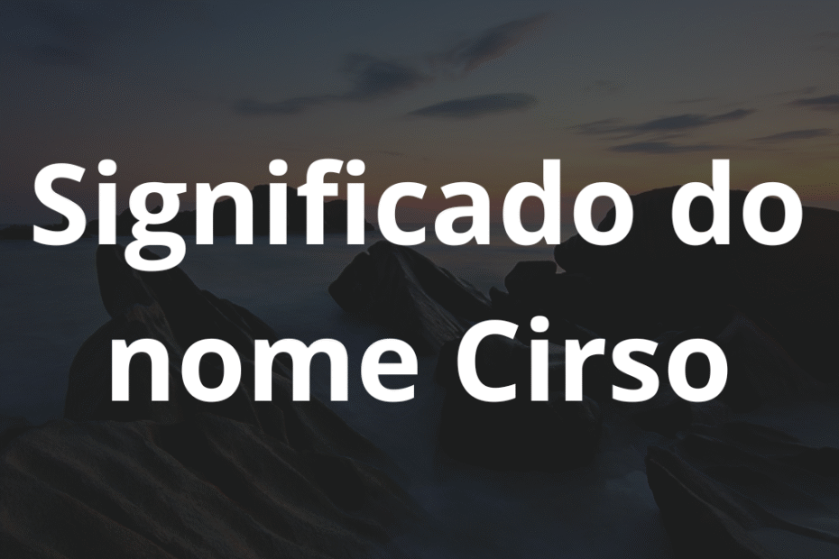 Significado do nome Cirso