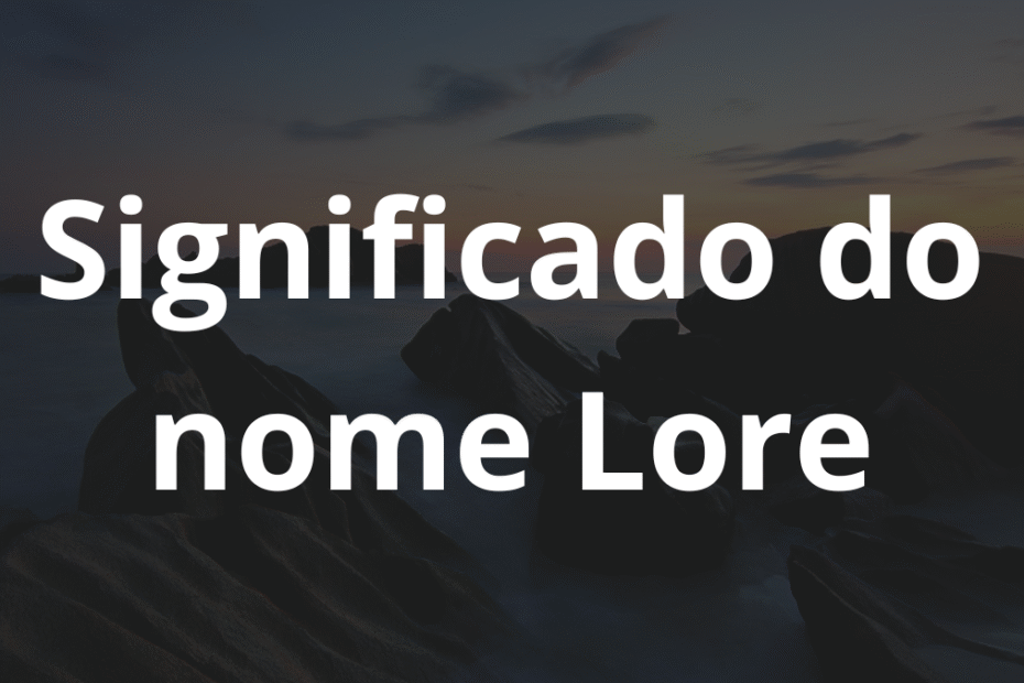 Significado do nome Lore