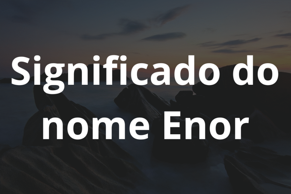 Significado do nome Enor