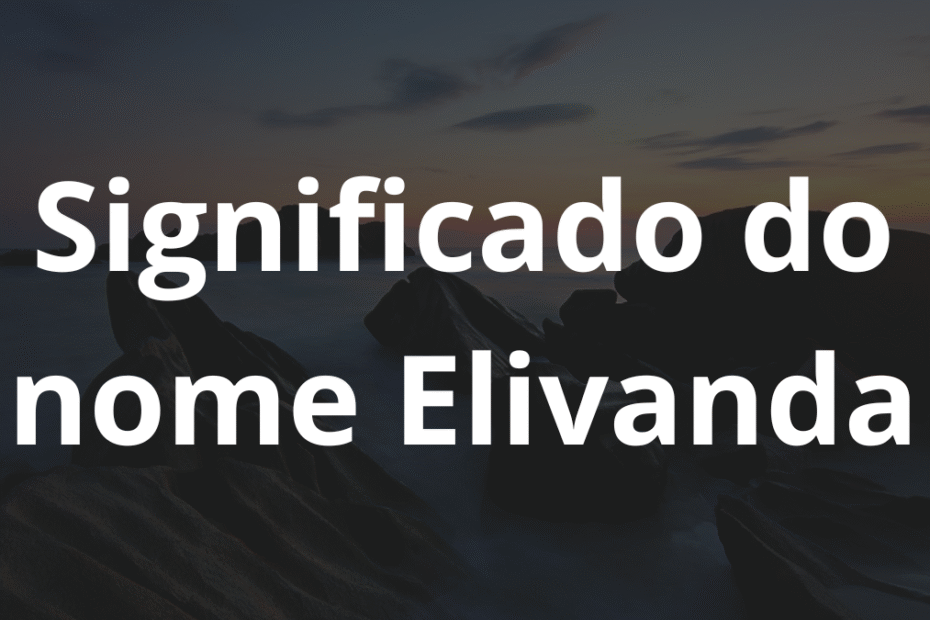 Significado do nome Elivanda