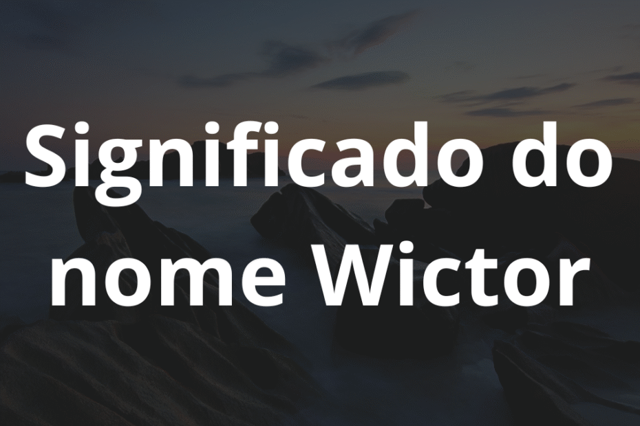 Significado do nome Wictor