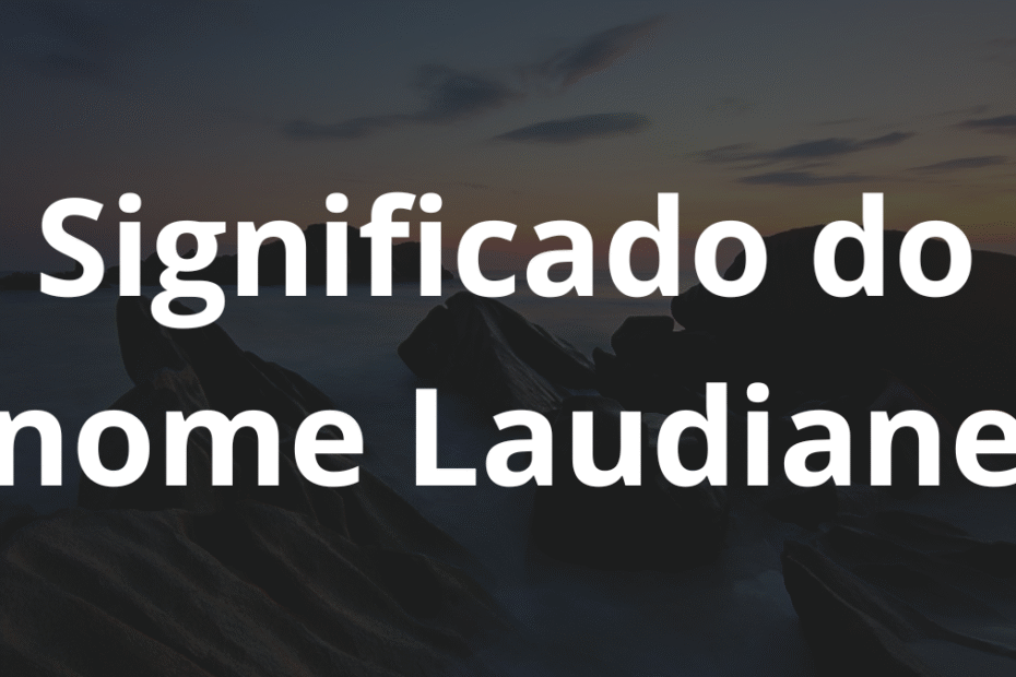 Significado do nome Laudiane