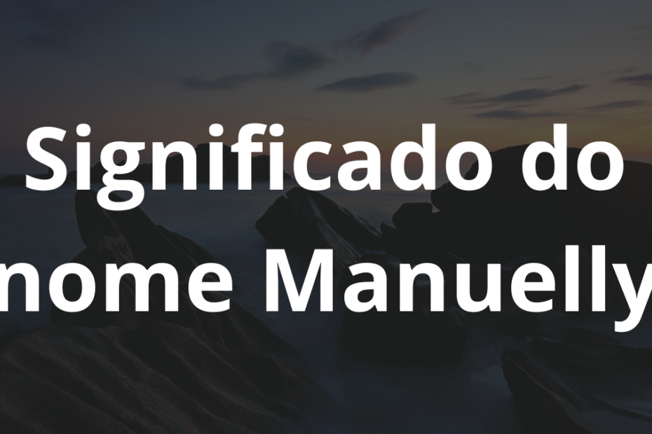 Significado do nome Manuelly