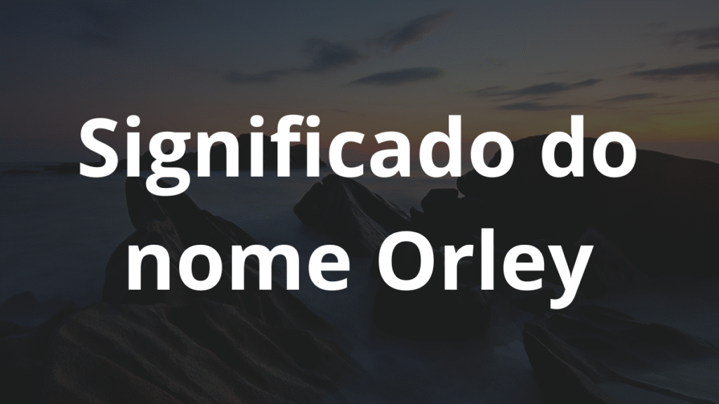Significado do nome Orley