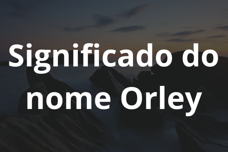 Significado do nome Orley