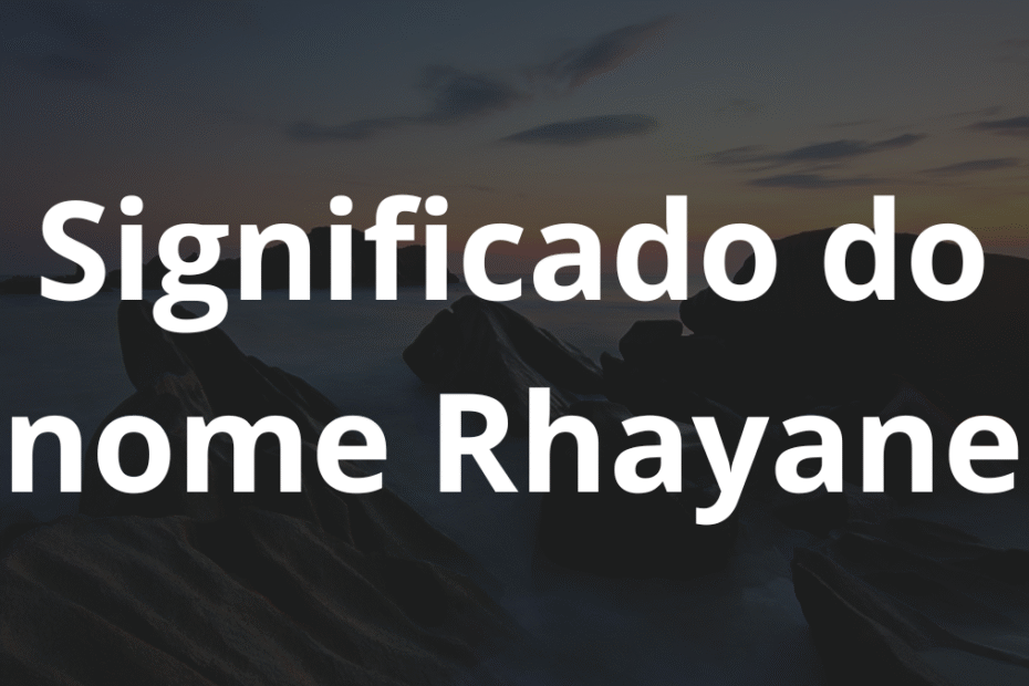 Significado do nome Rhayane