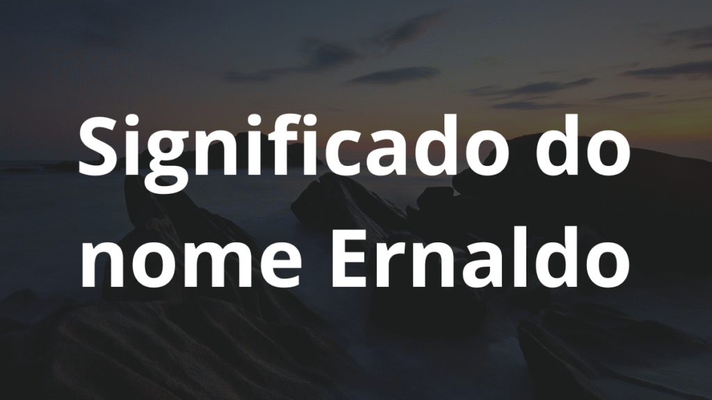 Significado do nome Ernaldo: História e origem! 1 Significado do nome Ernaldo