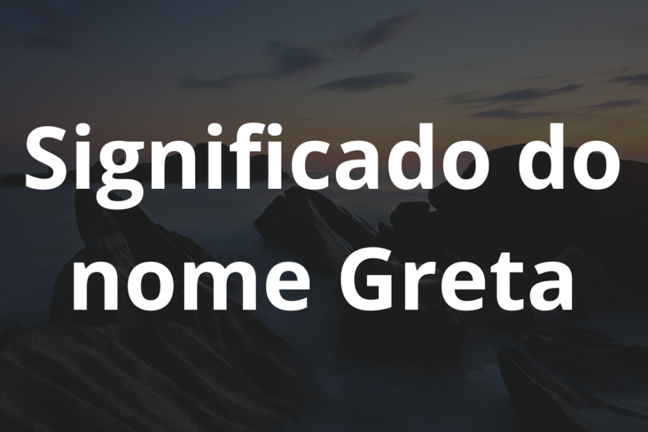 Significado do nome Greta