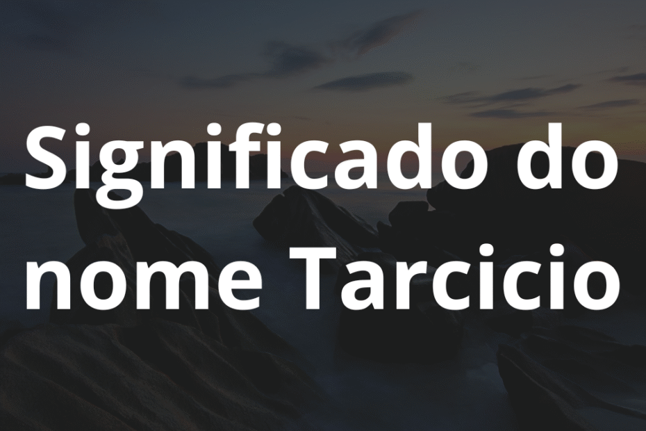 Significado do nome Tarcicio