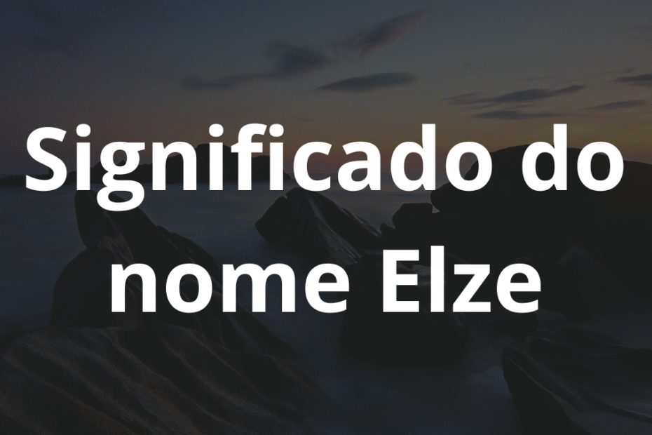 Significado do nome Elze
