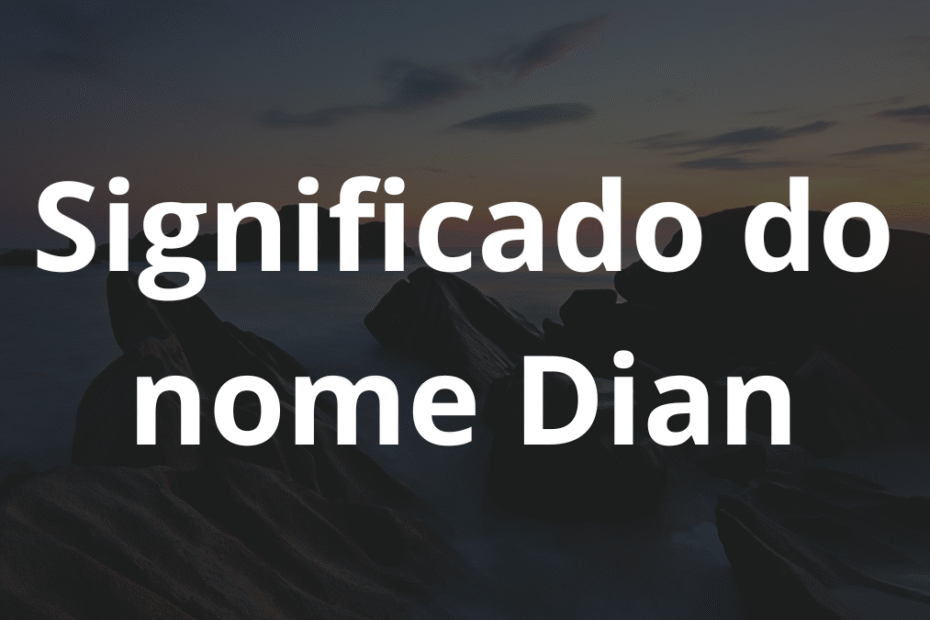 Significado do nome Dian